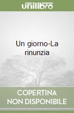 Un giorno-La rinunzia libro