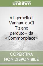 «I gemelli di Vanna» e «Il Tiziano perduto» da «Commonplace»