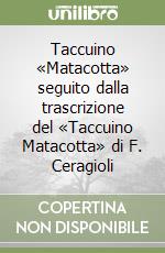 Taccuino «Matacotta» seguito dalla trascrizione del «Taccuino Matacotta» di F. Ceragioli libro