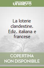 La loterie clandestine. Ediz. italiana e francese libro