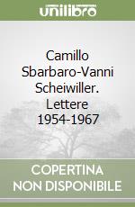 Camillo Sbarbaro-Vanni Scheiwiller. Lettere 1954-1967