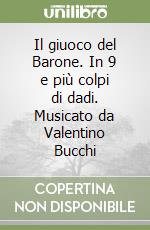 Il giuoco del Barone. In 9 e più colpi di dadi. Musicato da Valentino Bucchi libro