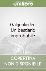 Galgenlieder. Un bestiario improbabile