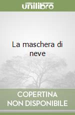 La maschera di neve libro