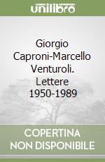 Giorgio Caproni-Marcello Venturoli. Lettere 1950-1989 libro