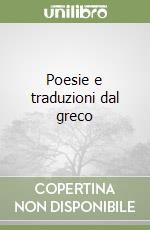 Poesie e traduzioni dal greco libro