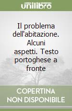 Il problema dell'abitazione. Alcuni aspetti. Testo portoghese a fronte libro