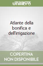 Atlante della bonifica e dell'irrigazione
