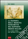 La filosofia della medicina. Fondamento del rapporto medico-malato. Con accenno storico sulle epidemie nel mantovano libro