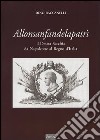 Allonsanfandelapatrì. Il destra Secchia da Napoleone al Regno d'Italia libro