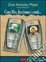 Caro Dio, facciamo i conti... libro