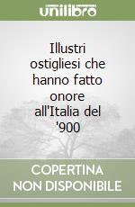 Illustri ostigliesi che hanno fatto onore all'Italia del '900