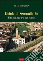 Libiola di Serravalle Po. Una comunità tra fede e storia
