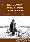 Gli uomini del fiume. I mestieri del Po. Vol. 4 libro di Azzi E. (cur.) Salarelli A. (cur.)