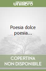 Poesia dolce poesia... libro
