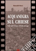 Acquanegra sul Chiese. Dall'unificazione d'Italia ad oggi libro