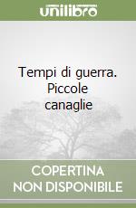 Tempi di guerra. Piccole canaglie