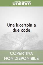 Una lucertola a due code