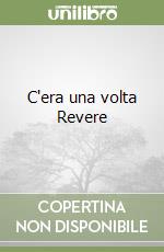 C'era una volta Revere