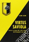 Virtus Saviola. Storia e cronaca del calcio locale dal dopoguerra ad oggi libro