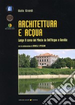 Architettura e acqua lungo il corso del Mincio da Bell'Acqua a Garolda libro