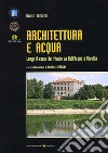 Architettura e acqua lungo il corso del Mincio da Bell'Acqua a Garolda libro