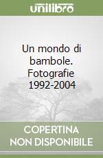 Un mondo di bambole. Fotografie 1992-2004 libro