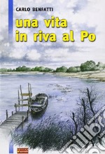 Una vita in riva al Po libro