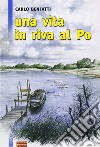 Una vita in riva al Po libro