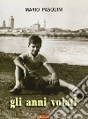 Gli anni volati libro di Pasquini Mario