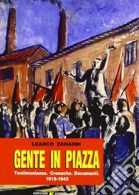 Gente in piazza. Testimonianze, cronache, documenti 1919-1945