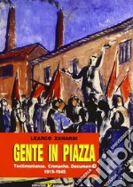 Gente in piazza. Testimonianze, cronache, documenti 1919-1945 libro