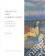 Eredità del simbolismo. Mitologie, etnologie, esoterismi libro