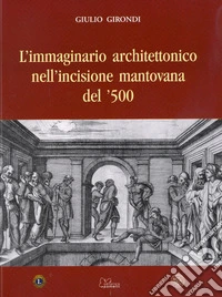L'immaginario architettonico nell'incisione mantovana del '500