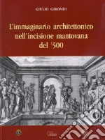 L'immaginario architettonico nell'incisione mantovana del '500 libro