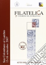 Filatelia. Atti del Congresso (San Colombano al Lambro, 15-16 settembre 2007) libro