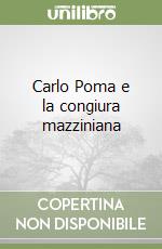 Carlo Poma e la congiura mazziniana