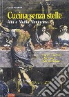 Cucina senza stelle. Alto e medio mantovano. Osterie, trattorie e ristoranti della tradizione libro