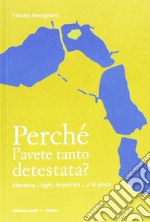 Perché l'avete tanto detestata? Mantova, i laghi, la politica... la pesca libro