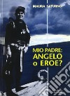 Mio padre: angelo o eroe? libro