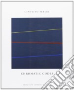 Chromatic codes. Ediz. illustrata libro