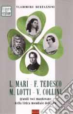 L. Mari, F. Tedesco, M. Lotti, V. Collini. Grandi voci mantovane della lirica mondiale dell'800 libro