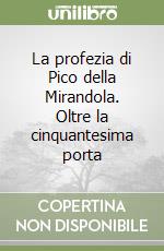 La profezia di Pico della Mirandola. Oltre la cinquantesima porta libro