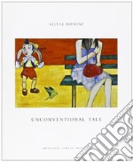 Unconventional tale. Ediz. illustrata