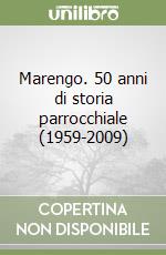 Marengo. 50 anni di storia parrocchiale (1959-2009)