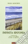 Infinita sinfonia libro di Moschini Paolo