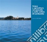 Acqua e agricoltura nel Pianalto e nelle colline di Lombardia libro