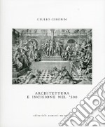 Architettura e incisione nel '500 tra antichità classica e classicismo rinascimentale libro