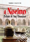 Il nocino. L'elisir di San Giovanni libro