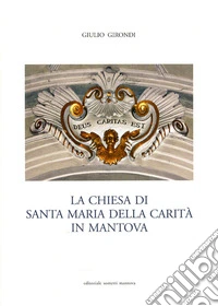 La Chiesa di Santa Maria della Carità in Mantova